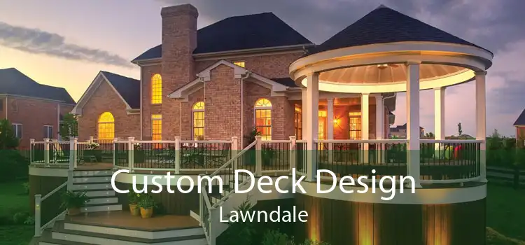 Custom Deck Design Lawndale